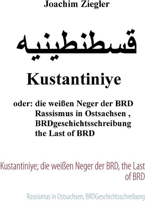 Kustantiniye; die weißen Neger der BRD, the Last of BRD