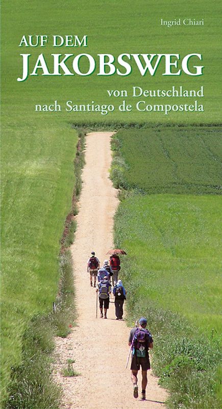 Auf dem Jakobsweg von Deutschland nach Santiago de Compostela