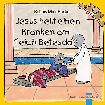 Jesus heilt einen Kranken am Teich Betesda. Bobbis Mini-Buch, Band 38
