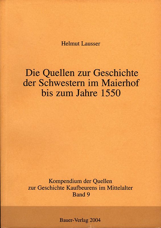 Die Quellen zur Geschichte der Schwestern im Maierhof bis zum Jahre 1550