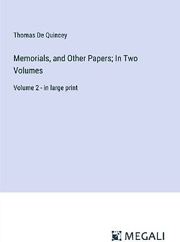 Memorials, and Other Papers; In Two Volumes