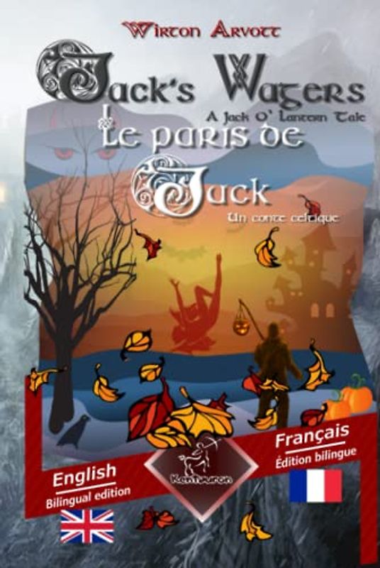Jack's Wagers (A Jack O' Lantern Tale) - Les paris de Jack (Un conte celtique): Bilingual parallel text - Bilingue avec le texte en regard: English - French / Anglais - Français