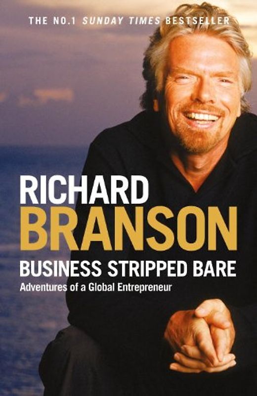 Business Stripped Bare: Adventures of a Global Entrepreneur - Richard Branson