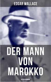 Der Mann von Marokko (Detektivroman): Krimi