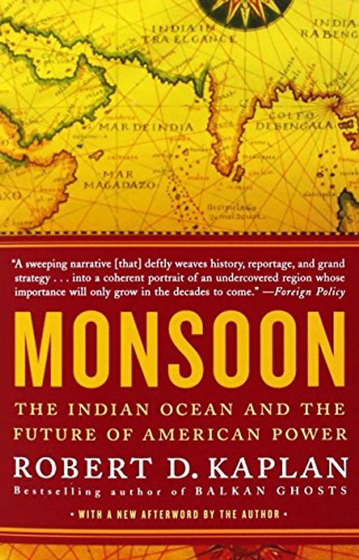 Monsoon: The Indian Ocean and the Future of American Power - Kaplan, Robert D.