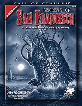 Secrets of San Francisco: A 1920s Sourcebook for the City by the Bay (Call of Cthulhu Roleplaying)
