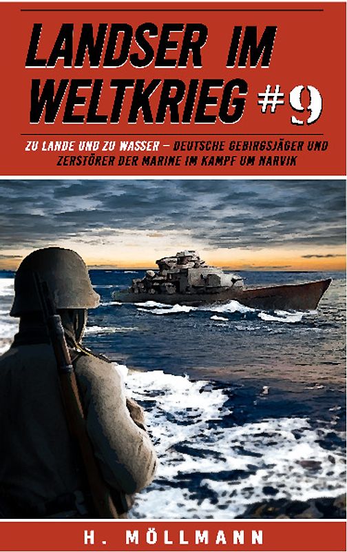 Landser im Weltkrieg 9: Zu Lande und zu Wasser