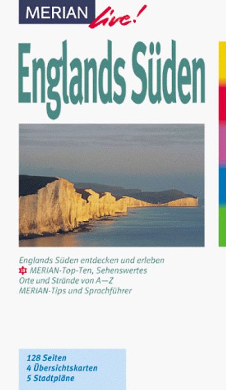 Englands Süden. Englands Süden entdecken und erleben. 10 MERIAN-Top-Ten, Sehenswertes, Orte und Strände von A - Z. MERIAN-Tips und Sprachführer