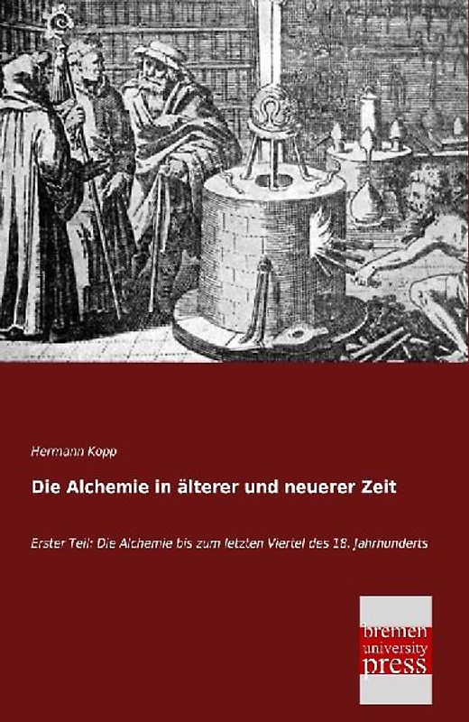 Die Alchemie in älterer und neuerer Zeit