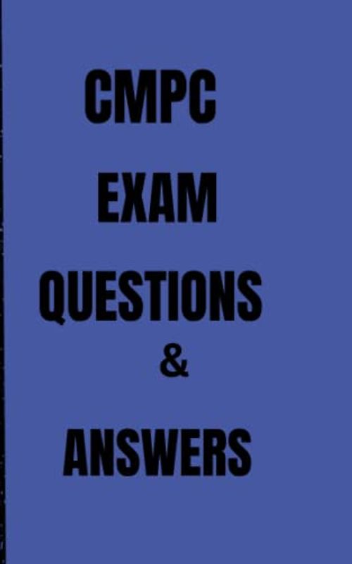 CMPC EXAM QUESTIONS AND ANSWER