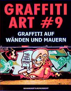 Graffiti Art 9: Graffiti auf Wänden und Mauern