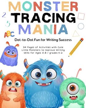 Monster Tracing Mania: Fun Dot-to-Dot Alphabet, Shapes, Lines and Number Tracing to Learn and Improve Writing for Ages 4-8 and grades K-2: 94 Pages of ... Little Monsters to Improve Writing Skills