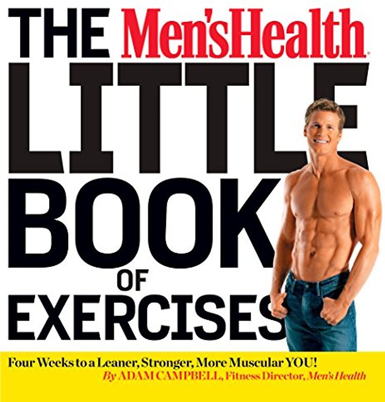 The Men's Health Little Book of Exercises: Four Weeks to a Leaner, Stronger, More Muscular You!