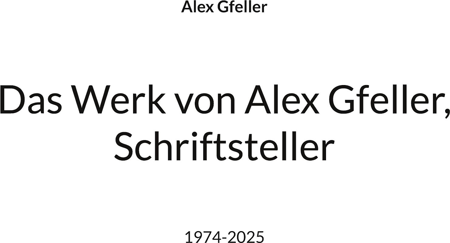 Das Werk von Alex Gfeller, Schriftsteller