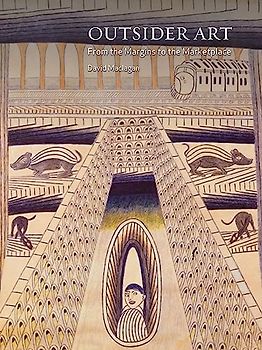 Outsider Art: From the Margins to the Marketplace