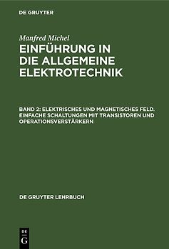 Elektrisches und magnetisches Feld. Einfache Schaltungen mit Transistoren und Operationsverstärkern. - 1975.