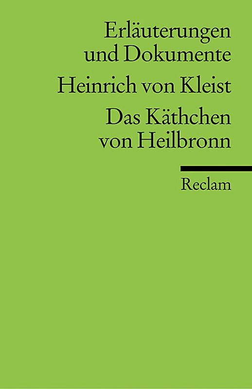 Erläuterungen und Dokumente zu Heinrich von Kleist: Das Käthchen von Heilbronn