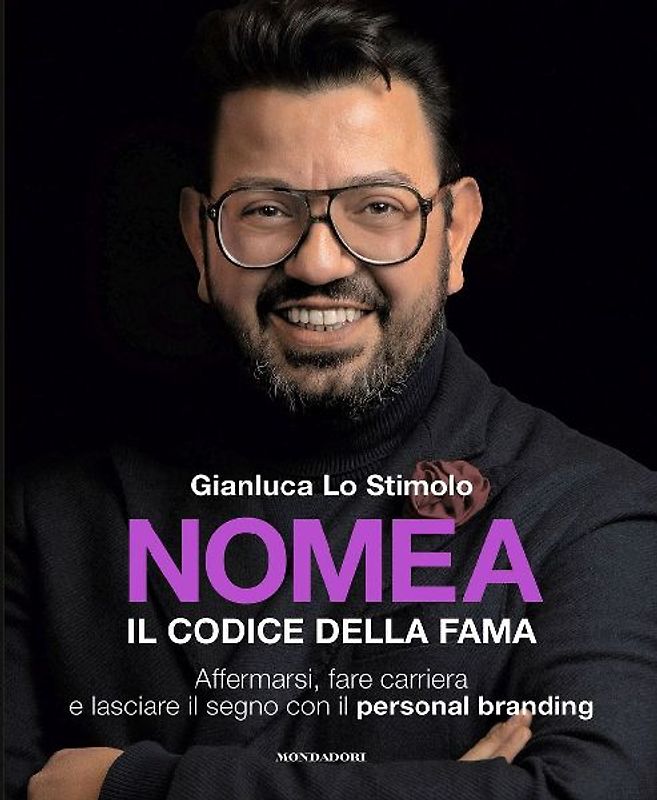 Nomea. Il codice della fama. Affermarsi, fare carriera e lasciare il segno con il personal branding