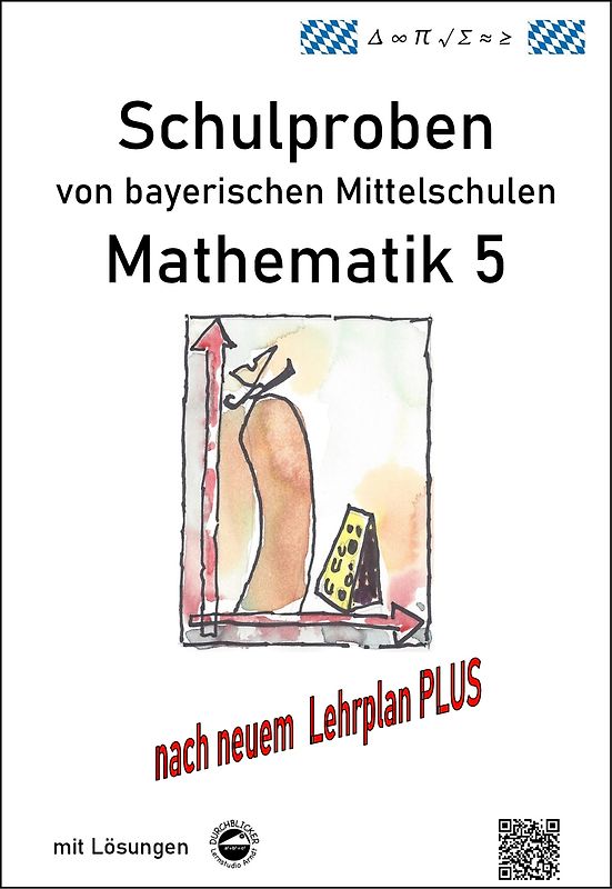 Mittelschule - Mathematik 5 Schulproben bayerischer Mittelschulen nach LehrplanPLUS mit Lösungen