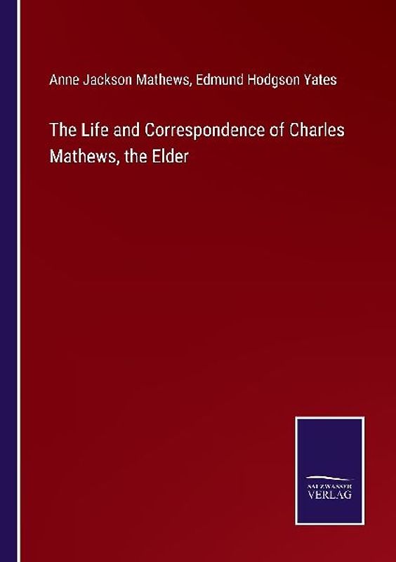 The Life and Correspondence of Charles Mathews, the Elder