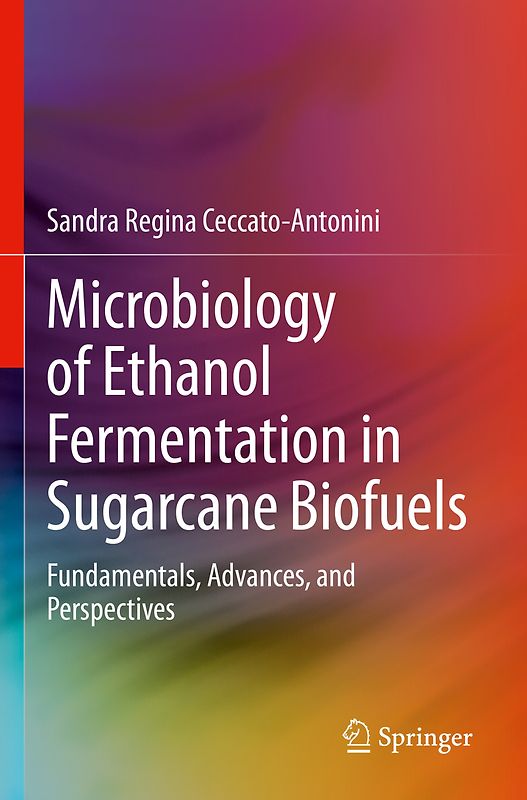 Microbiology of Ethanol Fermentation in Sugarcane Biofuels