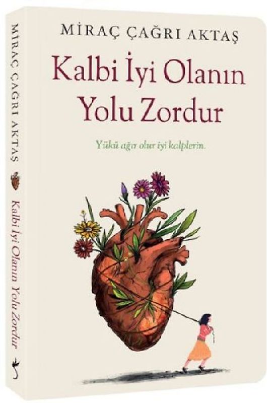 Kalbi Iyi Olanin Yolu Zordur - Yükü agir olur iyi kalplerin