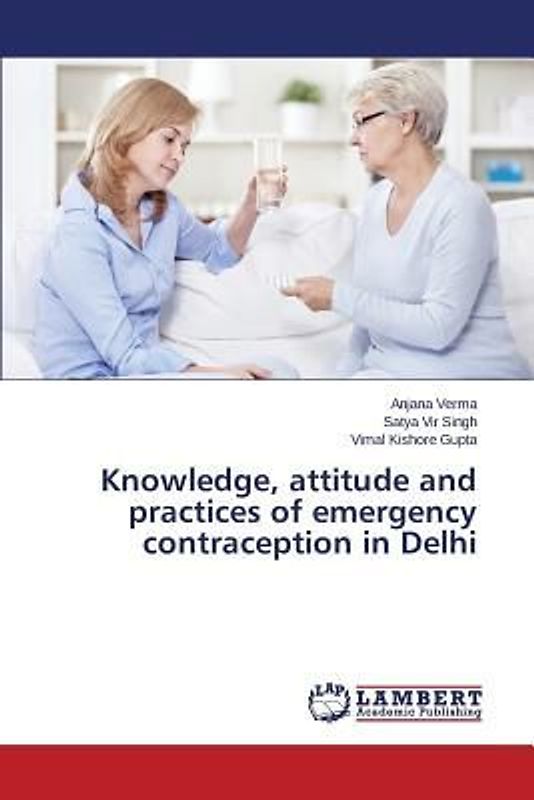 Knowledge, attitude and practices of emergency contraception in Delhi