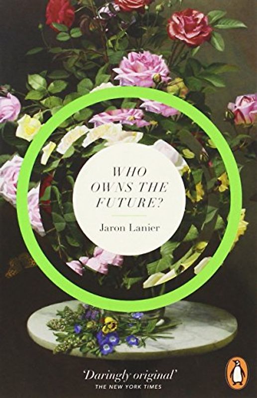 Who Owns The Future? - Lanier, Jaron