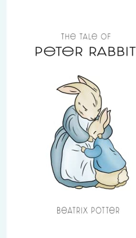The Tale Of Peter Rabbit - A Classic Story Beloved by Children Worldwide: Edited Edition With Watercolor Style Illustrations