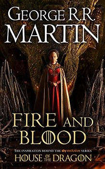 Fire and Blood: The inspiration for 2022's highly anticipated HBO and Sky TV series HOUSE OF THE DRAGON from the internationally bestselling creator ... GAME OF THRONES (A Song of Ice and Fire)