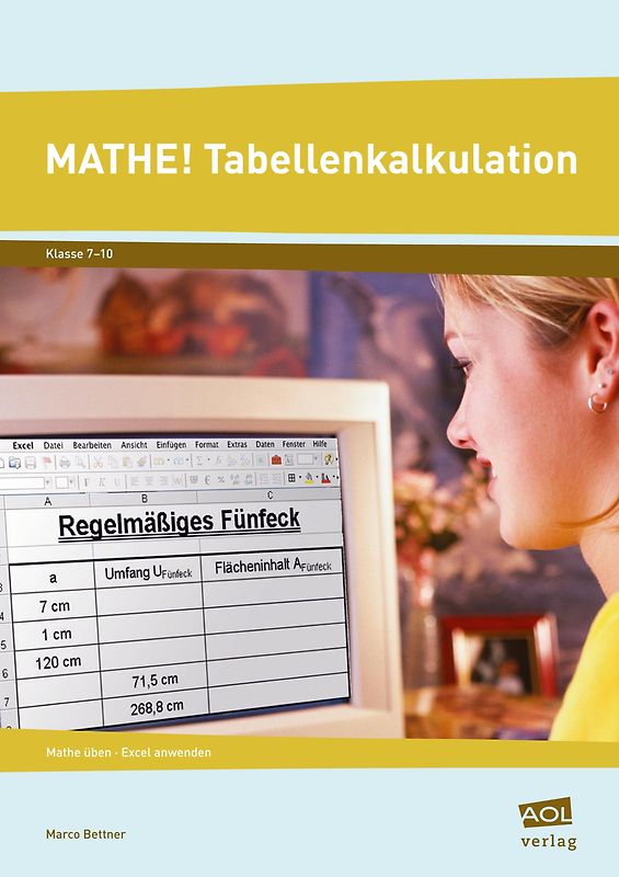 Mathe! Tabellenkalkulation. Mathe üben - Excel anwenden (7. bis 10. Klasse)