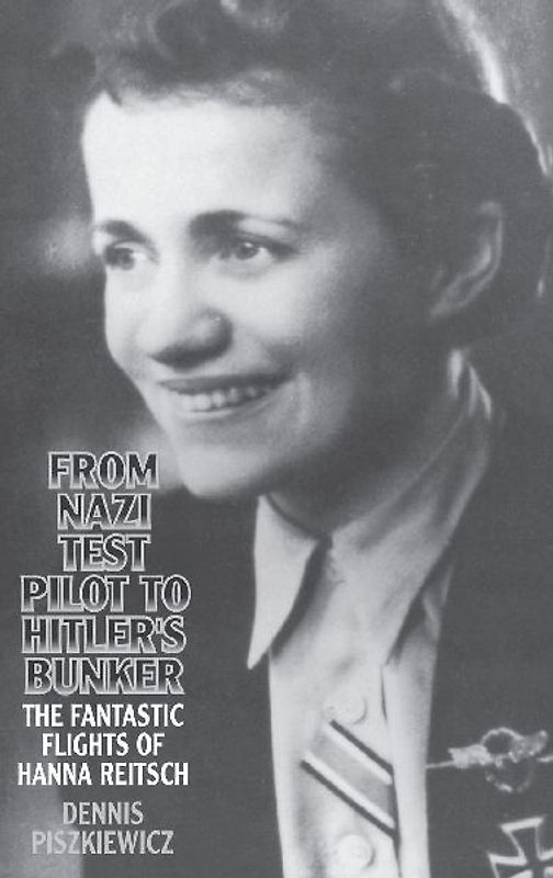 From Nazi Test Pilot to Hitler's Bunker
