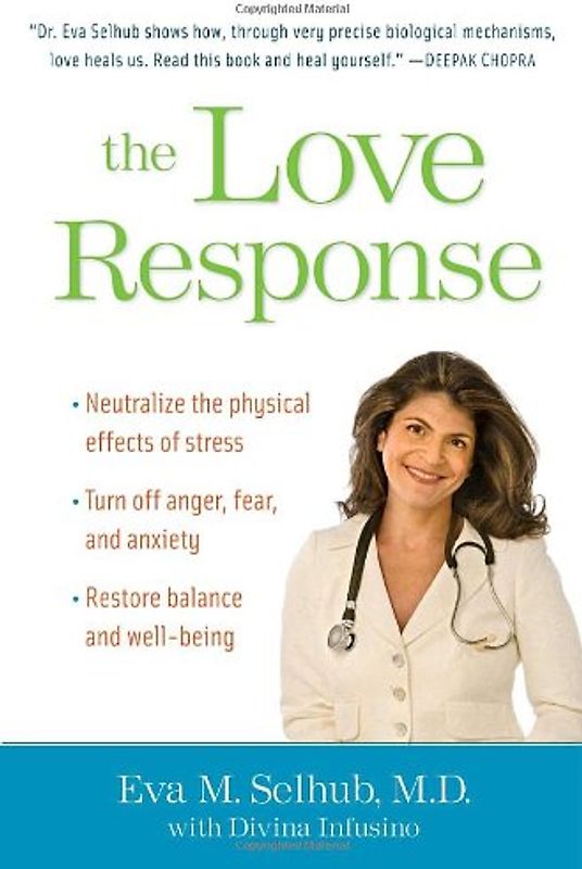 The Love Response: Your Prescription to Turn Off Fear, Anger, and Anxiety to Achieve Vibrant Health and Transform Your Life - Eva M. Selhub, M.D.