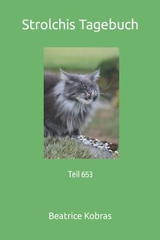 Strolchis Tagebuch: Teil 653