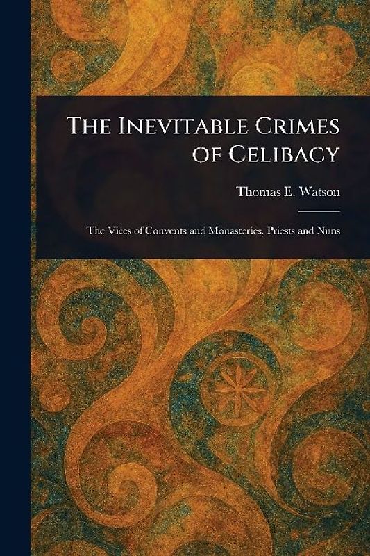 The Inevitable Crimes of Celibacy