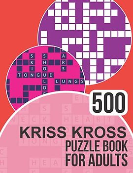 500 Kriss Kross Puzzle Book for Adults: Kriss kross book with a massive 500 puzzles to enjoy!