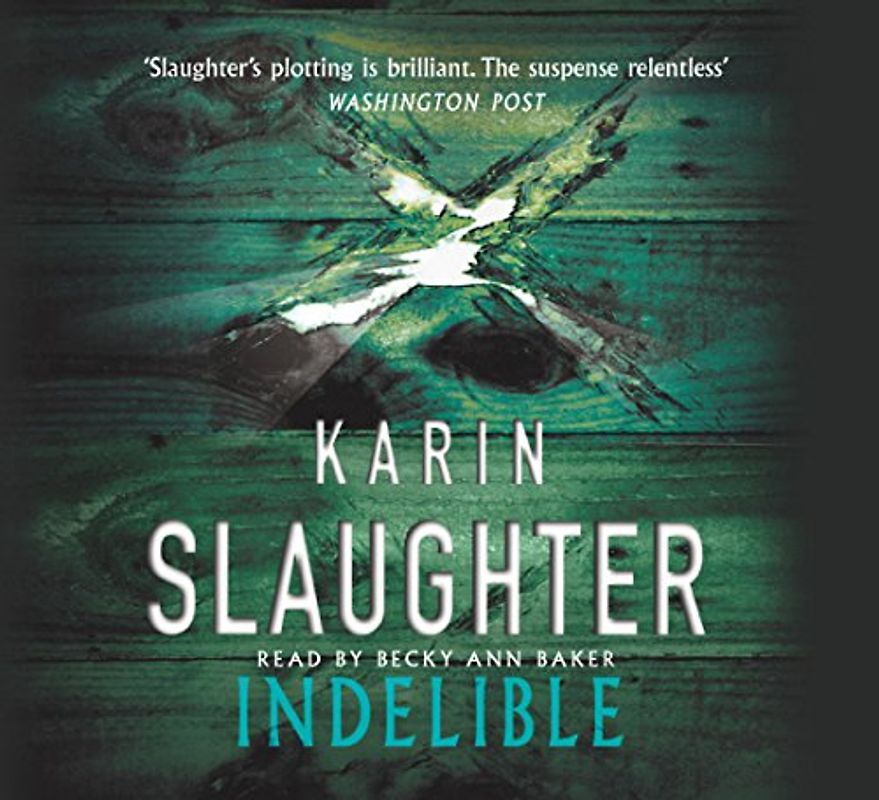 Indelible: (Grant County series 4) - Slaughter, Karin
