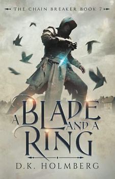 A Blade and a Ring (The Chain Breaker, Band 7)
