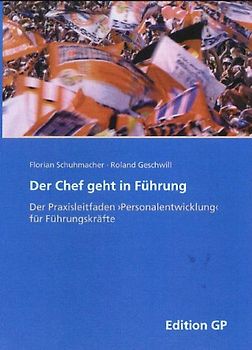 Der Chef geht in Führung. Der Praxisleitfaden "Personalentwicklung" für Führungskräfte