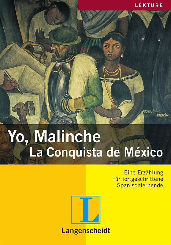 Yo, Malinche. La Conquista de México