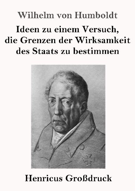 Ideen zu einem Versuch, die Grenzen der Wirksamkeit des Staats zu bestimmen (Großdruck)