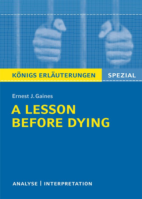 A Lesson Before Dying von Ernest J. Gaines. Textanalyse und Interpretation.