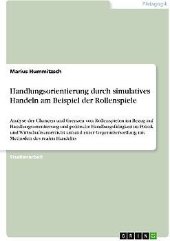 Handlungsorientierung durch simulatives Handeln am Beispiel der Rollenspiele