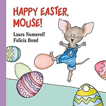 Happy Easter, Mouse! (If You Give...) - Numeroff, Laura