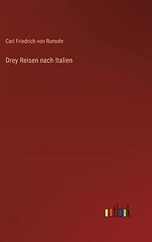 Drey Reisen nach Italien