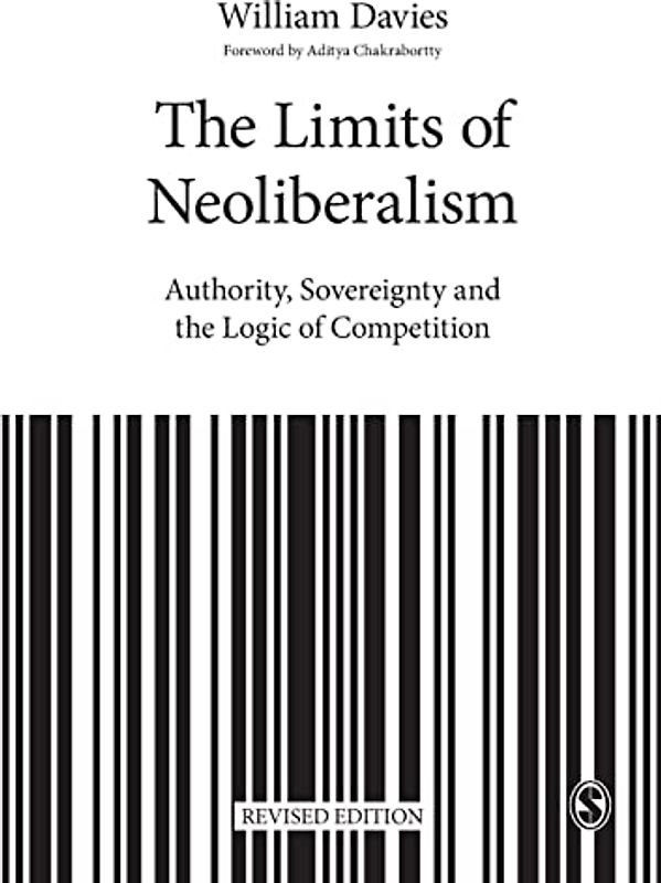 The Limits of Neoliberalism: Authority, Sovereignty and the Logic of Competition (Theory, Culture & Society)