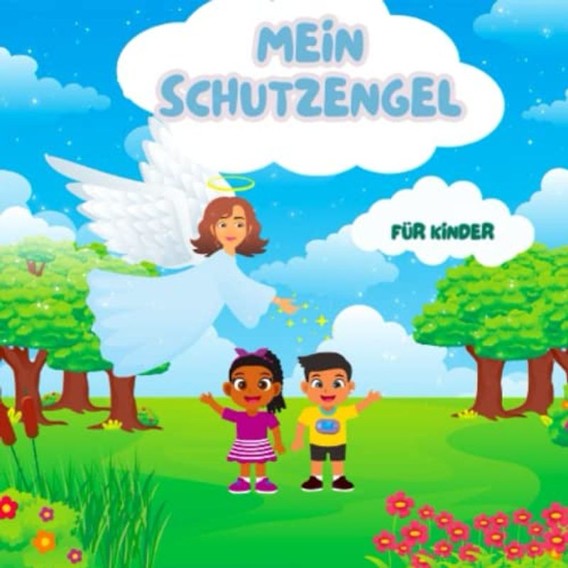 Mein Schutzengel für Kinder. Lernen Sie Gott und Engel kennen. Lehrbücher für Kinder.: Ein liebevoller Begleiter für alle kleinen Schützlinge.