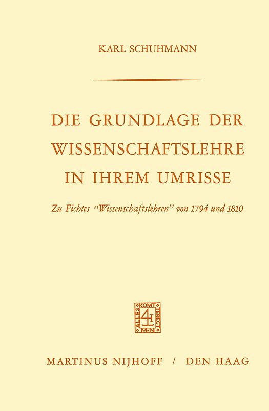 Die Grundlage der Wissenschaftslehre in Ihrem Umrisse