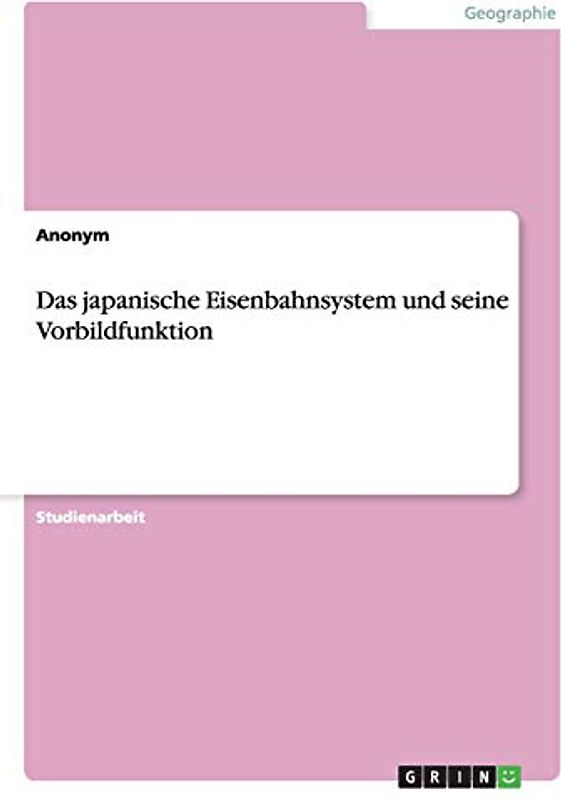 Das japanische Eisenbahnsystem und seine Vorbildfunktion
