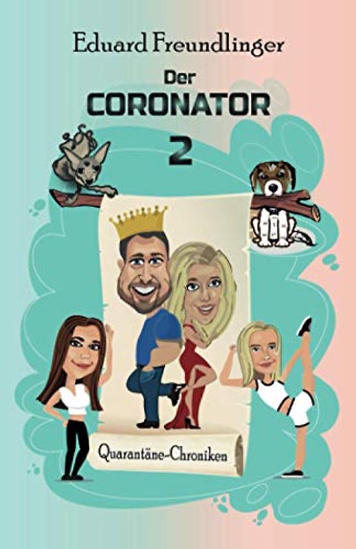 Der CORONATOR 2: Eine Familien-Satire zum Kaputtlachen (QUARANTÄNE-CHRONIKEN, Band 2)
